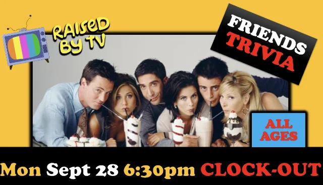 Raised By TV Events Presents: all ages Friends Trivia Night