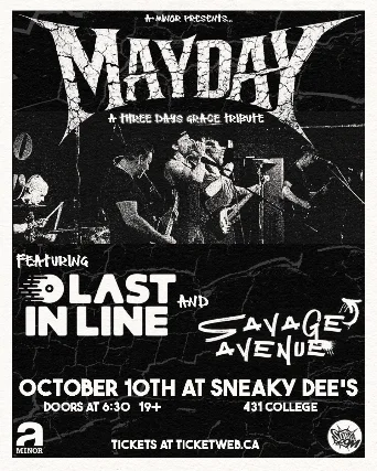MAYDAY (Three Days Grace Tribute) w/ Savage Avenue (80s hard rock tribute) & Last In Line (Pop Punk Tribute)