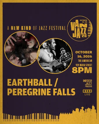 **VAN JAZZ 2026*** Earthball & Peregrine Falls